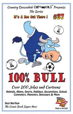 Book cover for 100% Bull - Over 200 Jokes and Cartoon Animals, Aliens, Sports, Holidays, Occupations, School, Computers, Monsters, Dinosaurs & More - in BLACK + WHITE