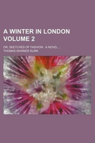 Cover of A Winter in London Volume 2; Or, Sketches of Fashion