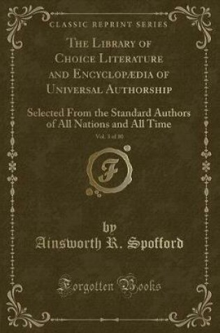 Cover of The Library of Choice Literature and Encyclopædia of Universal Authorship, Vol. 3 of 10