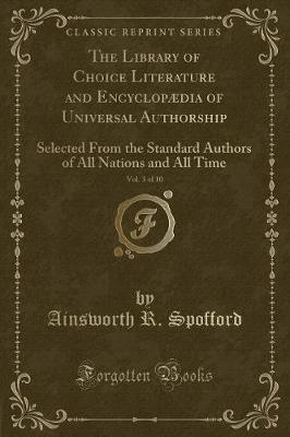 Book cover for The Library of Choice Literature and Encyclopædia of Universal Authorship, Vol. 3 of 10