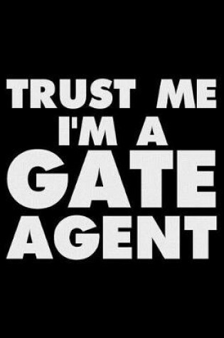 Cover of Trust Me I'm a Gate Agent