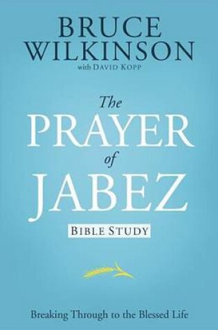 Cover of Prayer of Jabez Bible Study, The: Breaking Through to the Blessed Life
