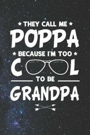 Cover of They Call Me Poppa Because I'm Too Cool To Be Grandpa