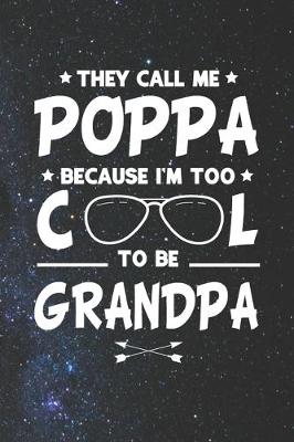 Book cover for They Call Me Poppa Because I'm Too Cool To Be Grandpa