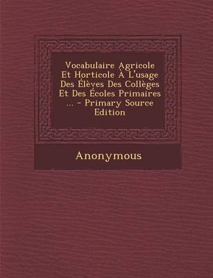 Book cover for Vocabulaire Agricole Et Horticole A L'Usage Des Eleves Des Colleges Et Des Ecoles Primaires ...