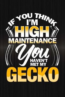 Book cover for If You Think I'm High Maintenance You Haven't Met My Gecko