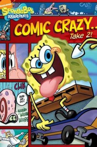 Cover of SpongeBob: Comic Crazy... Take 2!