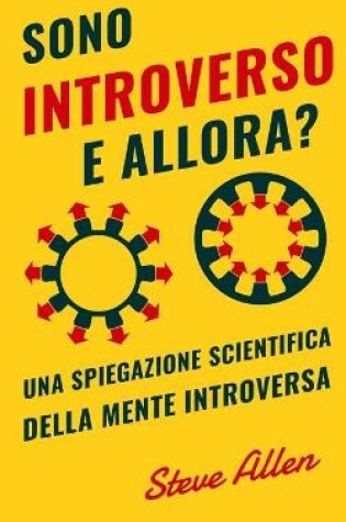 Cover of Sono introverso, e allora? Una spiegazione scientifica della mente introversa