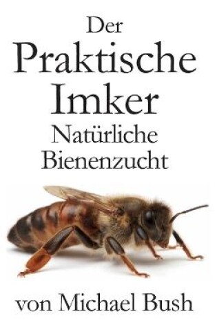 Cover of Der Praktische Imker, Naturliche Bienenzucht