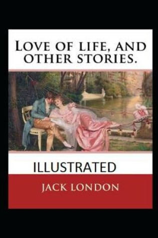 Cover of Love of Life & Other Stories Illustrated