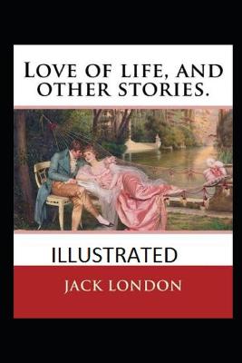 Book cover for Love of Life & Other Stories Illustrated