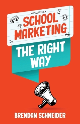 Cover of School Marketing The Right Way