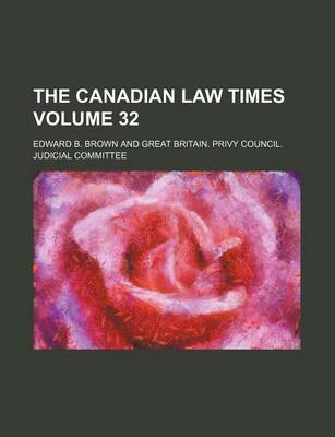 Book cover for The Canadian Law Times Volume 32