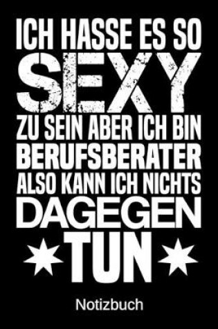 Cover of Ich hasse es so sexy zu sein aber ich bin Berufsberater also kann ich nichts dagegen tun