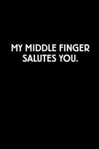 Cover of My Middle Finger Salutes You