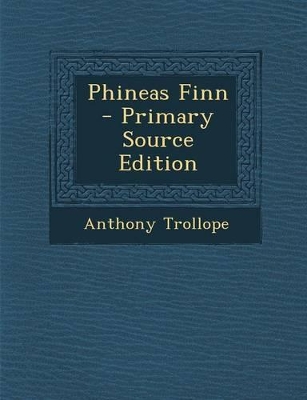 Book cover for Phineas Finn - Primary Source Edition