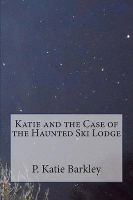 Book cover for Katie and the Case of the Haunted Ski Lodge