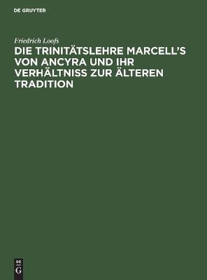 Book cover for Die Trinitatslehre Marcell's von Ancyra und ihr Verhaltniss zur alteren Tradition