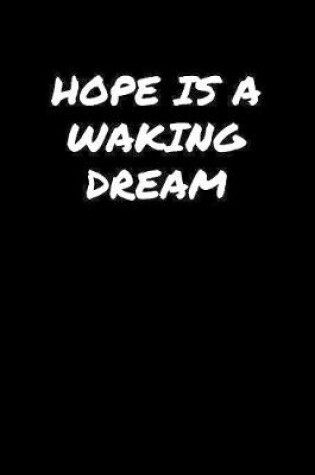 Cover of Hope Is A Waking Dream�