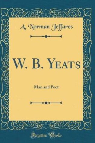 Cover of W. B. Yeats: Man and Poet (Classic Reprint)