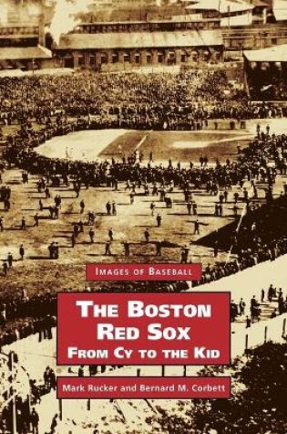 Cover of Boston Red Sox, from Cy to the Kid