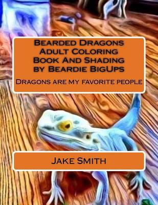 Book cover for Bearded Dragons Adult Coloring Book and Shading by Beardie Bigups