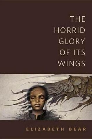 Cover of The Horrid Glory of Its Wings