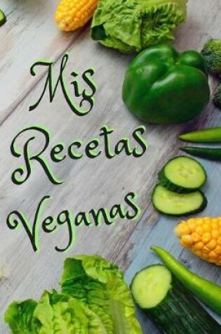 Cover of MIS Recetas Veganas