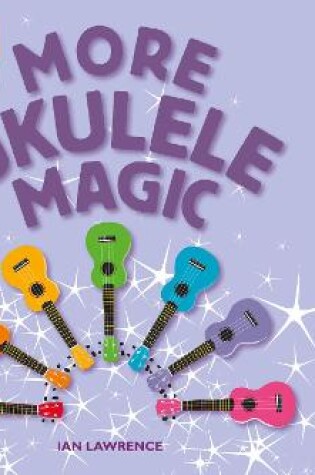 Cover of More Ukulele Magic: Tutor Book 2 - Pupil's Book (with CD)