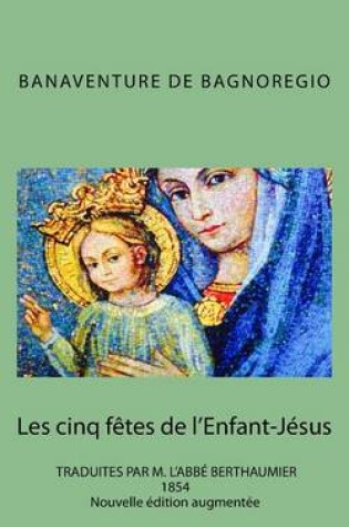 Cover of Les Cinq Fetes de L'Enfant-Jesus