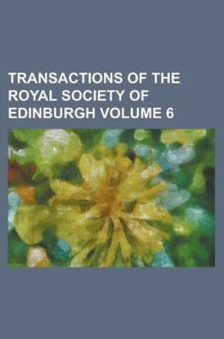 Cover of Transactions of the Royal Society of Edinburgh Volume 6