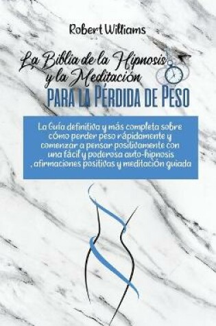 Cover of La Biblia de la Hipnosis y la Meditacion para la Perdida de Peso