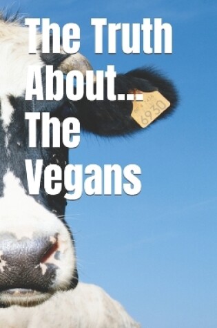 Cover of The Truth About... The Vegans