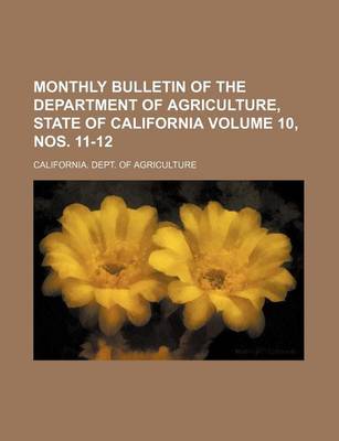 Book cover for Monthly Bulletin of the Department of Agriculture, State of California Volume 10, Nos. 11-12