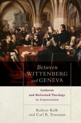 Cover of Between Wittenberg and Geneva