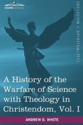 Cover of A History of the Warfare of Science with Theology in Christendom, Vol. I (in Two Volumes)