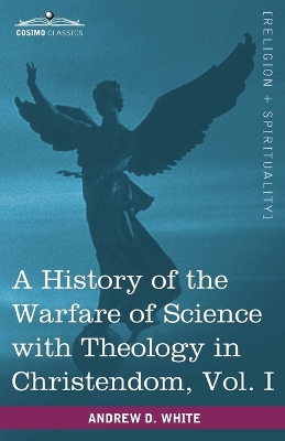 Book cover for A History of the Warfare of Science with Theology in Christendom, Vol. I (in Two Volumes)