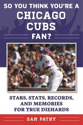 Book cover for So You Think You're a Chicago Cubs Fan?