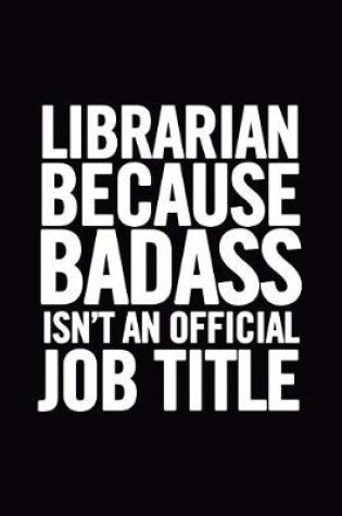 Cover of Librarian Because Badass Isn't an Official Job Title