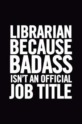 Book cover for Librarian Because Badass Isn't an Official Job Title