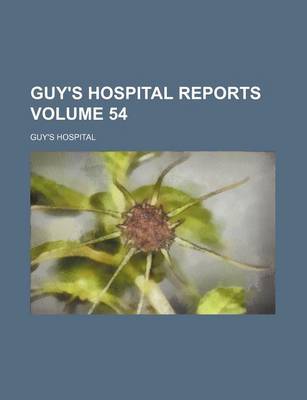 Book cover for Guy's Hospital Reports Volume 54