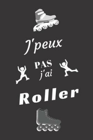 Cover of J'peux pas j'ai Roller