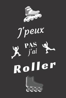 Book cover for J'peux pas j'ai Roller