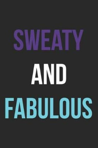 Cover of Sweaty And Fabulous