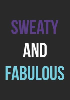 Book cover for Sweaty And Fabulous