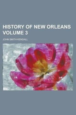 Cover of History of New Orleans Volume 3