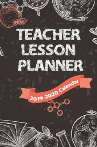 Cover of Teacher Lesson Planner 2019-2020 Calendar