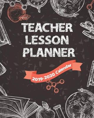 Book cover for Teacher Lesson Planner 2019-2020 Calendar