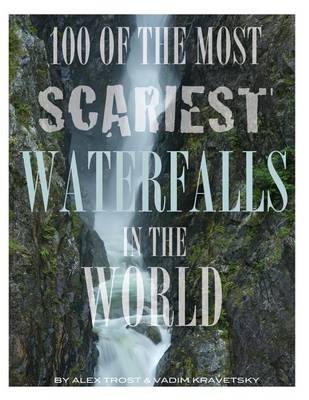 Book cover for 100 of the Most Scariest Waterfalls In the World