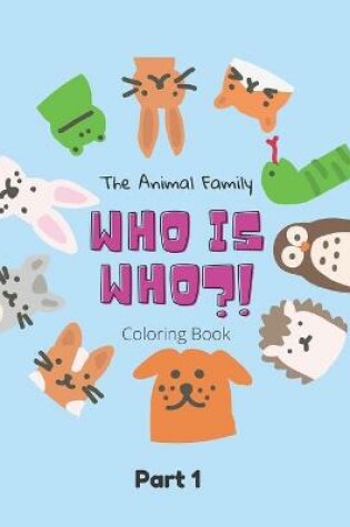 Cover of The Animal Family Who Is Who Coloring Book Part 1